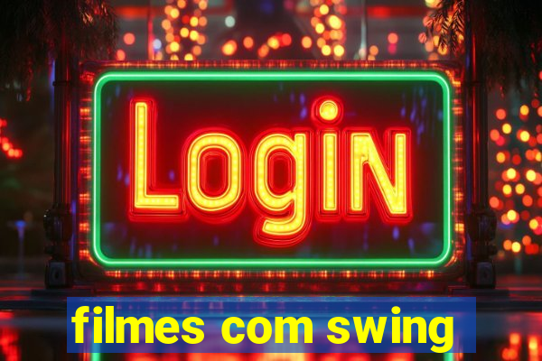 filmes com swing